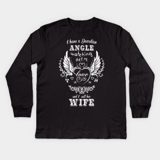 I have a guardian angel watching over me and i call her wife Kids Long Sleeve T-Shirt